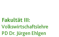 Volkswirtschaftslehre (PD Dr. Jürgen Ehlgen)