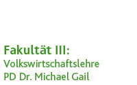 Volkswirtschaftslehre (PD Dr. Michael Gail)