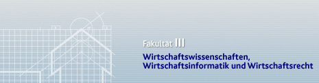 Fakultät III: Wirtschaftswissenschaften, Wirtschaftsinformatik und Wirtschaftsrecht